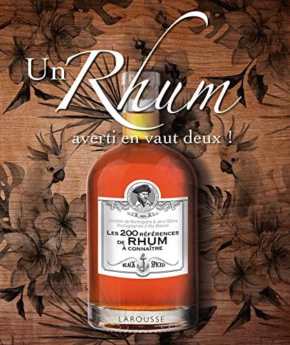 Un rhum averti en vaut deux ! : les 200 références de rhum à connaître