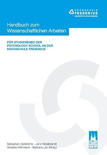 Handbuch zum Wissenschaftlichen Arbeiten: Für Studierende der Psychology School an der Hochschule Fresenius