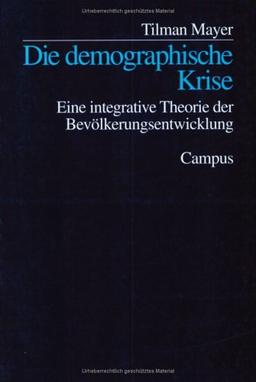 Die demographische Krise: Eine integrative Theorie der Bevölkerungsentwicklung