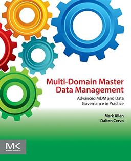 Multi-Domain Master Data Management: Advanced MDM and Data Governance in Practice