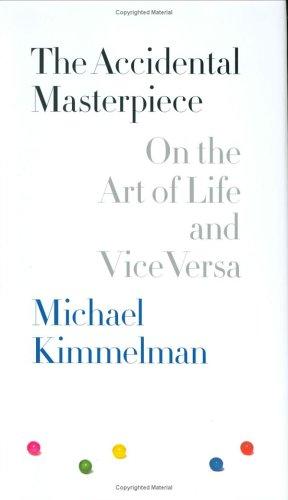 The Accidental Masterpiece: On the Art of Life and Vice Versa