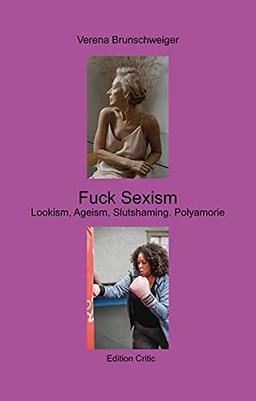 Fuck Sexism: Ageism, Lookism und Slutshaming. Polyamorie