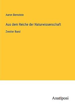 Aus dem Reiche der Naturwissenschaft: Zweiter Band