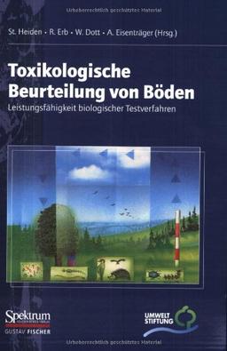 Toxikologische Beurteilung von Böden: Leistungsfähigkeit biologischer Testverfahren