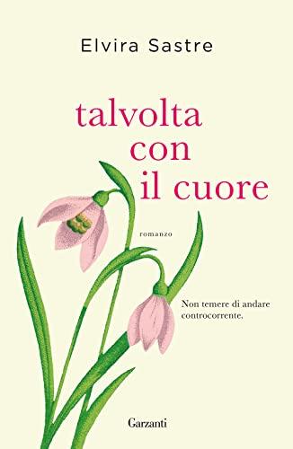 Talvolta con il cuore (Narratori moderni)