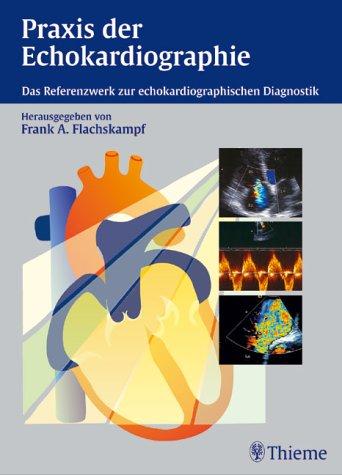 Praxis der Echokardiographie. Das Referenzwerk zur echokardiographischen Diagnostik