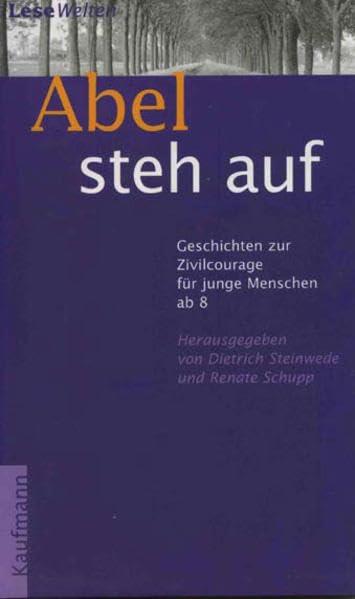 Abel steh auf: Geschichten zur Zivilcourage für junge Menschen ab 8 (5. bis 8. Klasse)