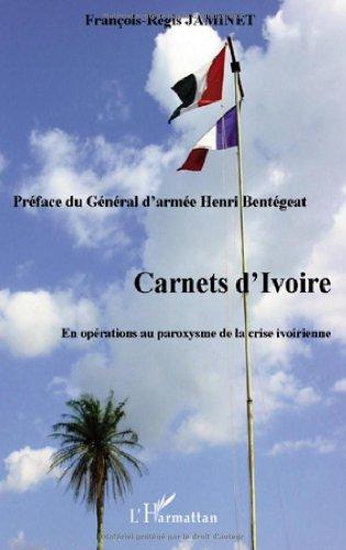 Carnets d'Ivoire : en opérations au paroxysme de la crise ivoirienne