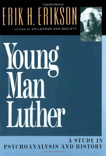 Young Man Luther: A Study in Psychoanalysis and History (Austen Riggs Monograph S)