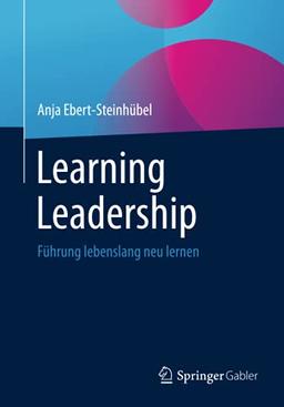 Learning Leadership: Führung lebenslang neu lernen