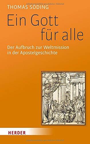 Ein Gott für alle: Der Aufbruch zur Weltmission in der Apostelgeschichte