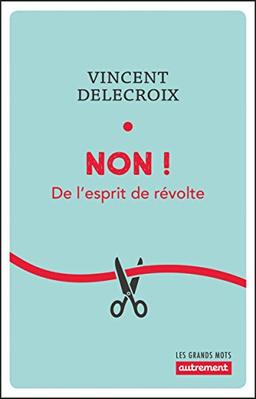 Non ! : de l'esprit de révolte