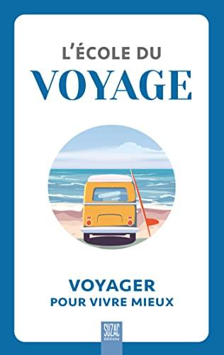 L'école du voyage : voyager pour vivre mieux