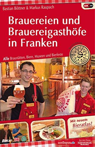 Brauereien und Brauereigasthöfe in Franken: Alle Braustätten, Biere, Museen und Bierfeste