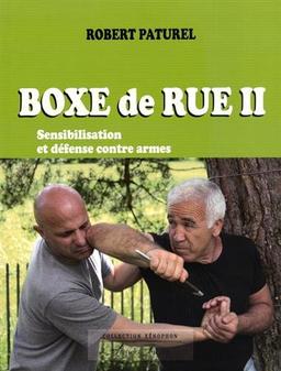 Boxe de rue. Vol. 2. Sensibilisation et défense contre armes