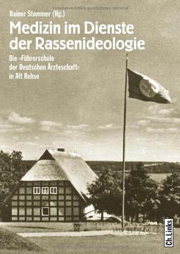 Medizin im Dienste der Rassenideologie. Die »Führerschule der Deutschen Ärzteschaft« in Alt Rehse