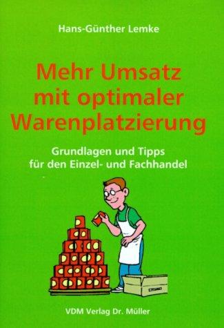 Mehr Umsatz mit optimaler Warenplatzierung,: Grundlagen und Tipps für den Einzel- und Fachhandel