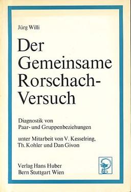 Der Gemeinsame Rorschach-Versuch: Diagnostik von Paar- und Gruppenbeziehungen