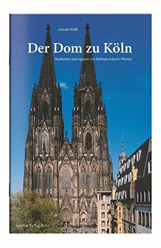 Der Dom zu Köln: Seine Geschichte - seine Kunstwerke