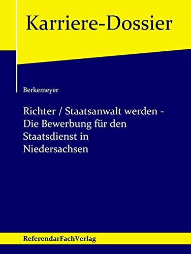 Richter / Staatsanwalt werden – Die Bewerbung für den Staatsdienst in Niedersachsen (Karriere-Dossier)