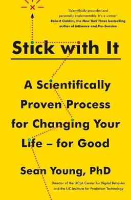 Stick With It: A Scientifically Proven Process For Changing Your Life - For Good