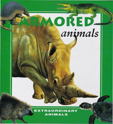 Armored Animals (Extraordinary Animals Series)