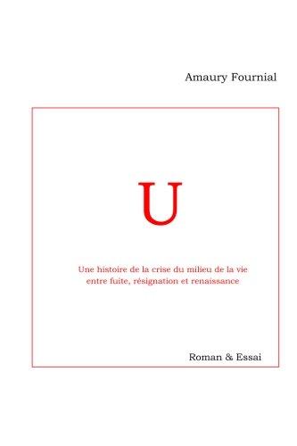 U: Une histoire de la crise du milieu de la vie entre fuite, résignation et renaissance