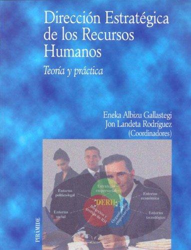 Direccion estrategica de los recursos humanos / Strategic Direction of Human Resources: Teoria y practica / Theory and Practice (Economia Y Empresa / Economy and Business)