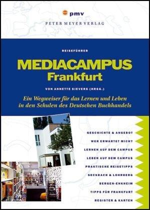 Mediacampus Frankfurt: Ein Wegweiser für das Lernen und Leben in den Schulen des Deutschen Buchhandels