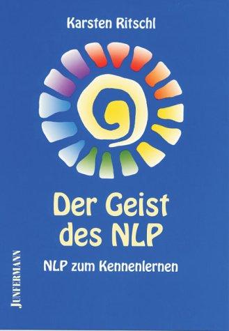 Der Geist des NLP: NLP zum kennenlernen