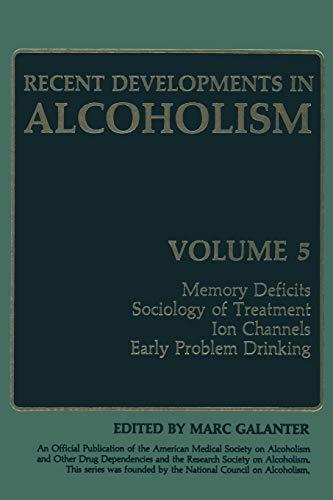 Recent Developments in Alcoholism: Memory Deficits Sociology Of Treatment Ion Channels Early Problem Drinking (Recent Developments in Alcoholism, 5, Band 5)