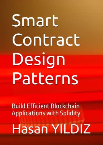 Smart Contract Design Patterns: Build Efficient Blockchain Applications with Solidity