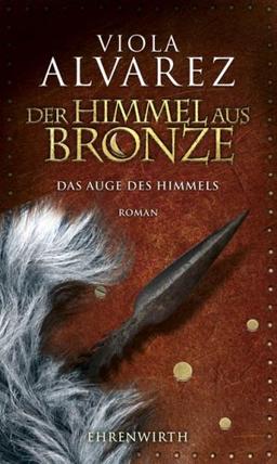 Der Himmel aus Bronze: Das Auge des Himmels. Roman