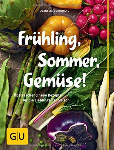 Frühling, Sommer, Gemüse!: Überraschend neue Rezepte für die Lieblinge der Saison (GU Themenkochbuch)