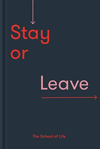 Stay or Leave: How to Remain In, or End, Your Relationship