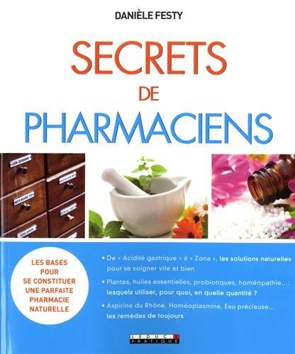 Secrets de pharmaciens : les bases pour se constituer une parfaite pharmacie naturelle