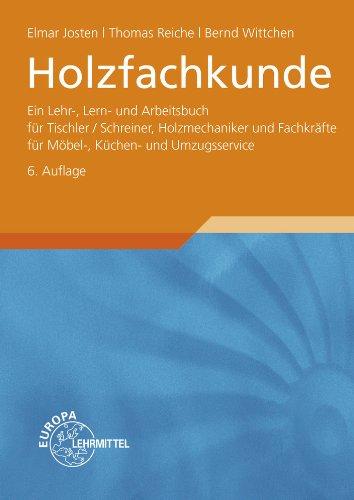 Holzfachkunde: Ein Lehr-, Lern- und Arbeitsbuch für Tischler/Schreiner, Holzmechaniker und Fachkräfte für Möbel-, Küchen- und Umzugsservice