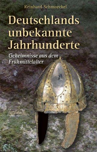 Deutschlands unbekannte Jahrhunderte: Geheimnisse aus dem Frühmittelalter