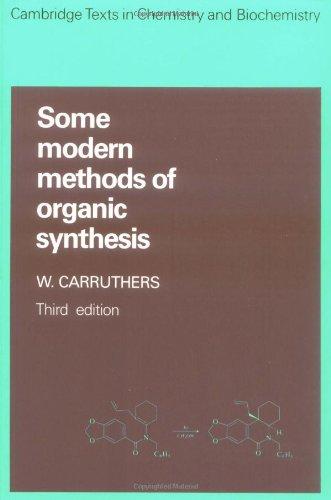 Some Modern Methods of Organic Synthesis (Cambridge Texts in Chemistry and Biochemistry)