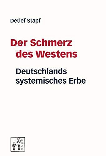 Der Schmerz des Westens: Deutschlands systemisches Erbe