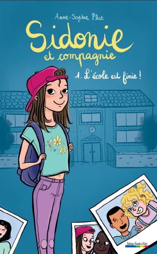 Sidonie et compagnie. Vol. 1. L'école est finie !