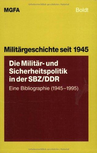 Die Militär- und Sicherheitspolitik in der SBZ/DDR: Eine Bibliographie (1945-1995)