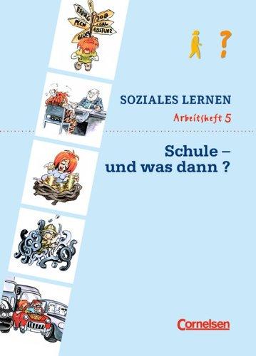 Soziales Lernen: Heft 5 - Schule - und was dann?: Arbeitsheft