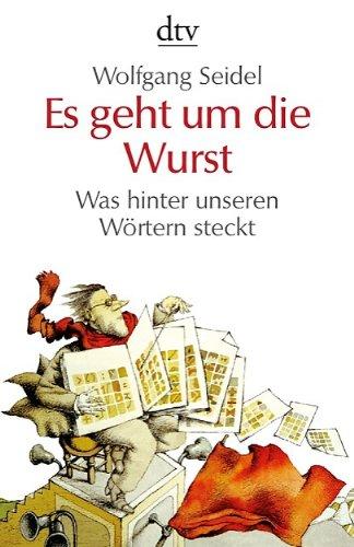 Es geht um die Wurst: Was hinter unseren Wörtern steckt