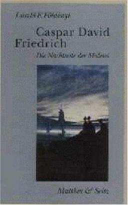 Caspar David Friedrich. Die Nachtseite der Malerei