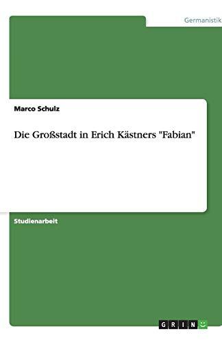 Die Großstadt in Erich Kästners "Fabian"