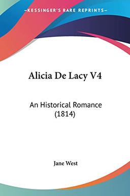 Alicia De Lacy V4: An Historical Romance (1814)