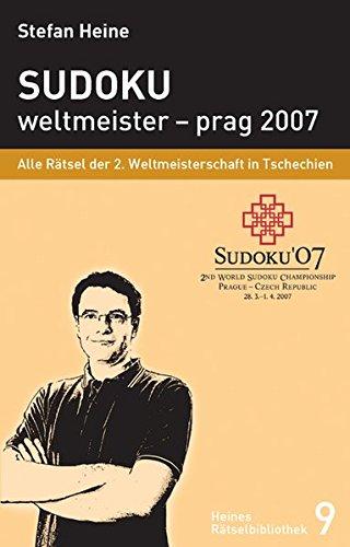 Sudoku - weltmeister - prag 2007: Alle Rätsel der 2. Sudokuweltmeisterschaft 2007 (Heines Rätselbibliothek)