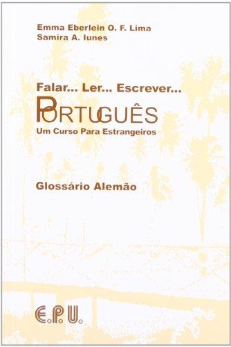 Falar... Ler... Escrever... Português: Falar... Ler... Escrever... Portugues. Glossario Portugues - Alemao: Um curso para estrangeiros. Für Anfänger ohne Vorkenntnisse. Brasilianisches Portugiesisch