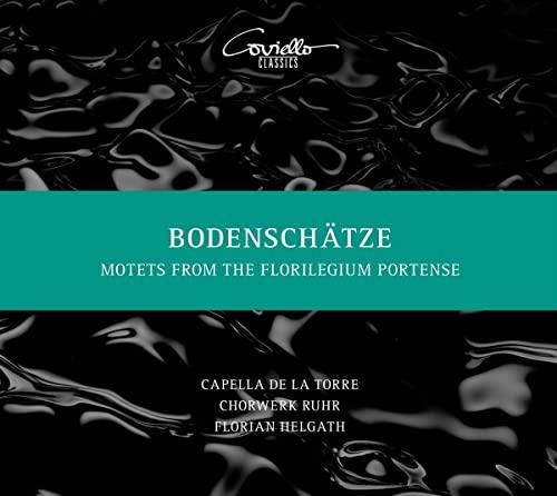 Bodenschätze - Motetten aus dem Florilegium Portense